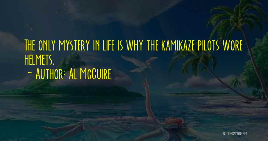 Kamikaze Pilots Quotes By Al McGuire