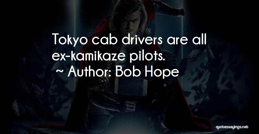 Kamikaze Pilots Quotes By Bob Hope