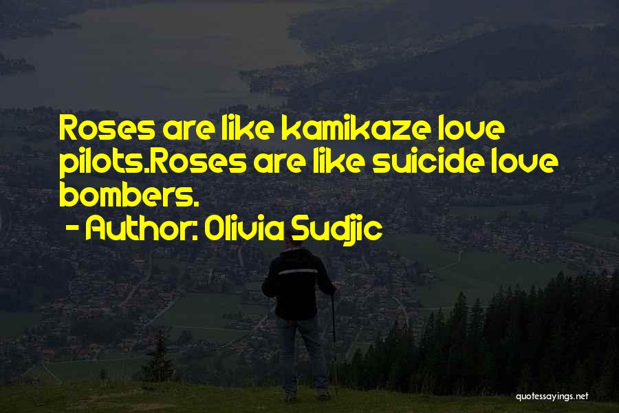 Kamikaze Pilots Quotes By Olivia Sudjic