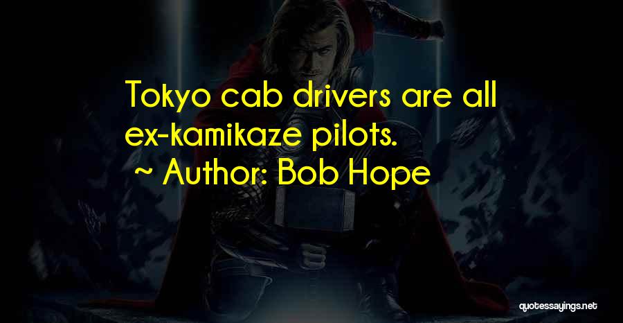 Kamikaze Quotes By Bob Hope