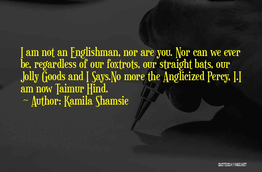 Kamila Shamsie Quotes 1586512