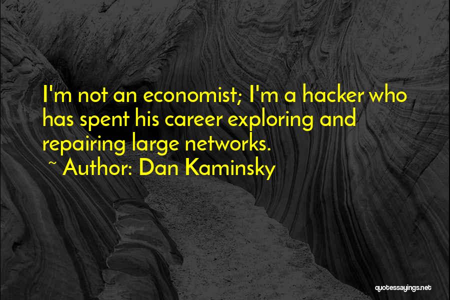 Kaminsky Quotes By Dan Kaminsky