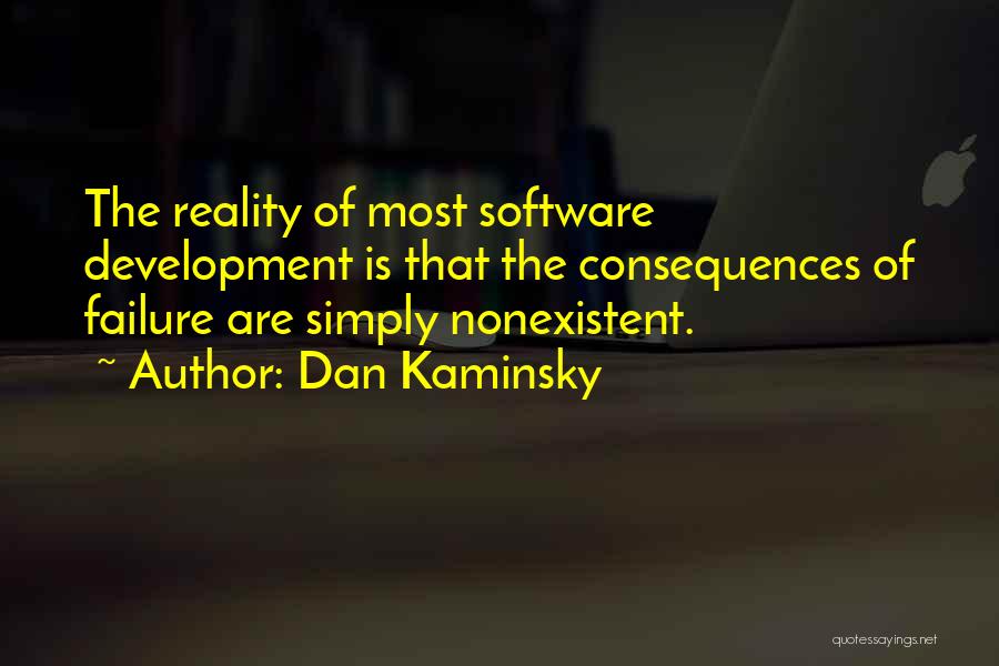 Kaminsky Quotes By Dan Kaminsky