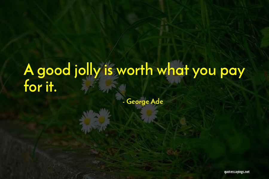 Kamulah Surgaku Quotes By George Ade Kamulah Surgaku Quotes By George Ade