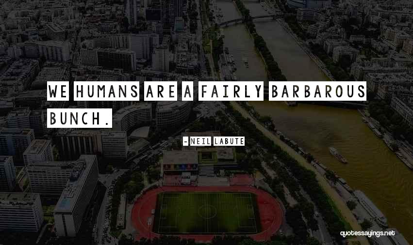 Kamuzu Banda Famous Quotes By Neil LaBute