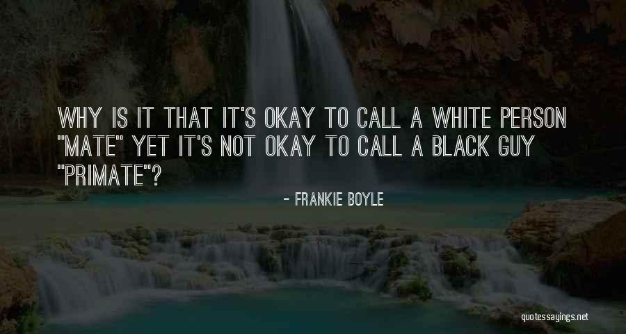 Kamyonlar Daglardan Quotes By Frankie Boyle