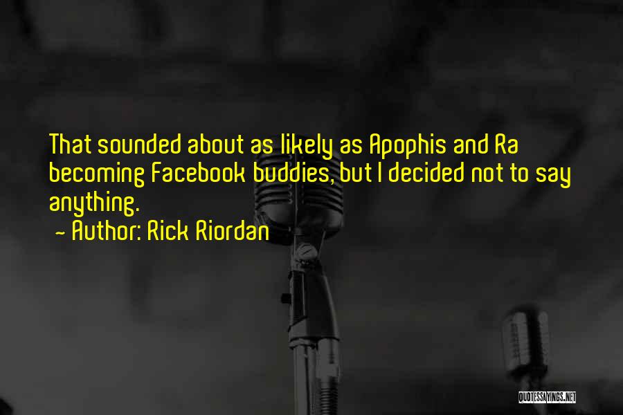 Kane Chronicles Quotes By Rick Riordan