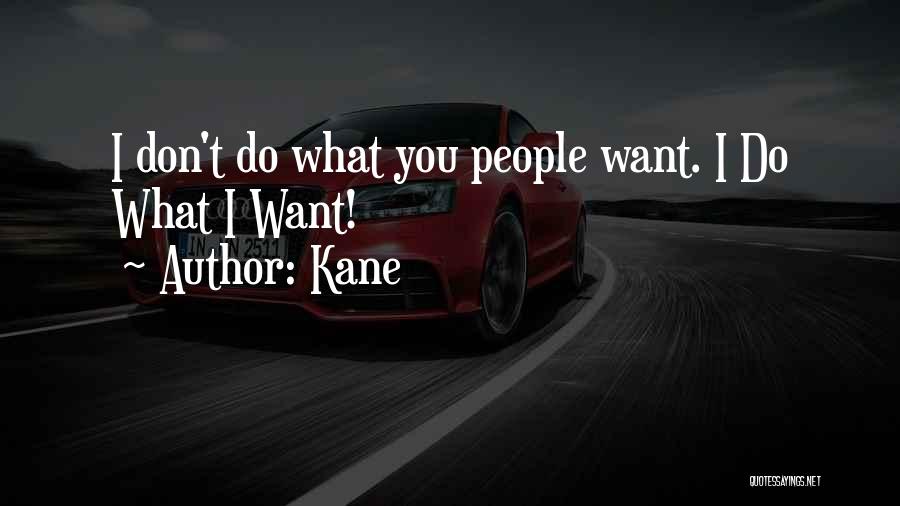 Kane Quotes 476660