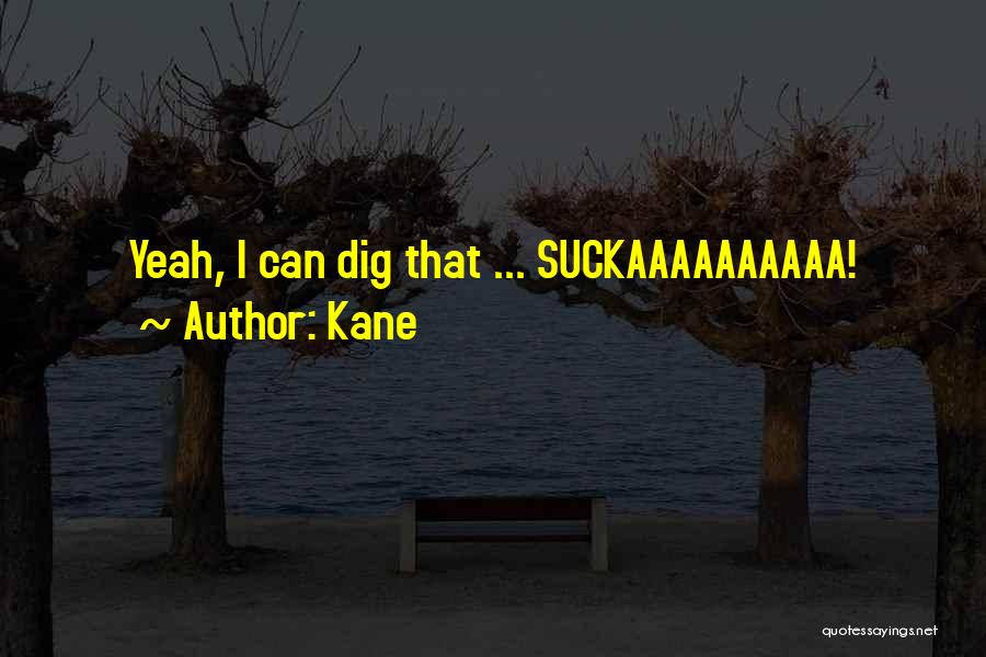 Kane Wwe Quotes By Kane