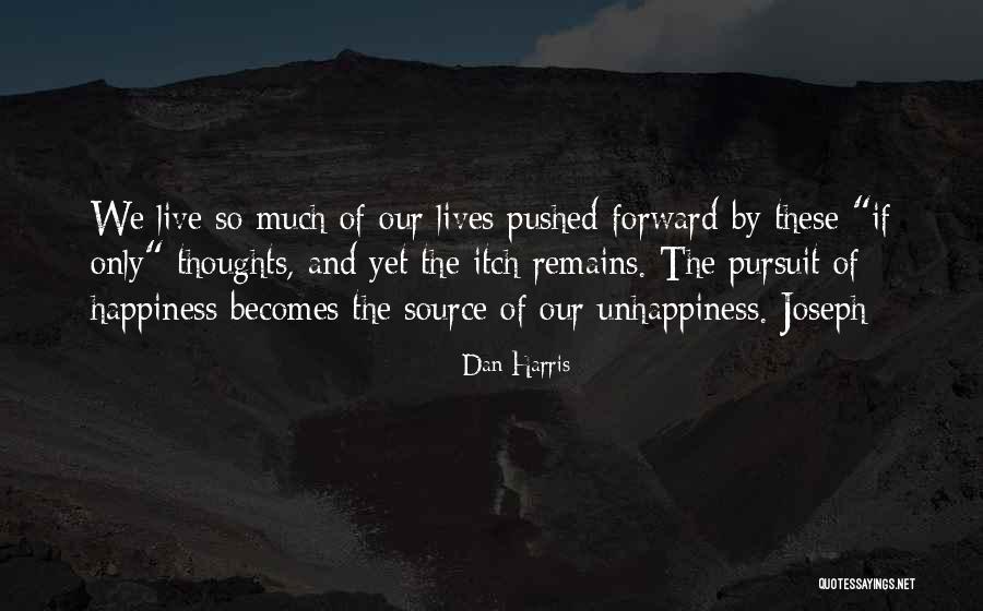 Kaneman Quotes By Dan Harris Kaneman Quotes By Dan Harris