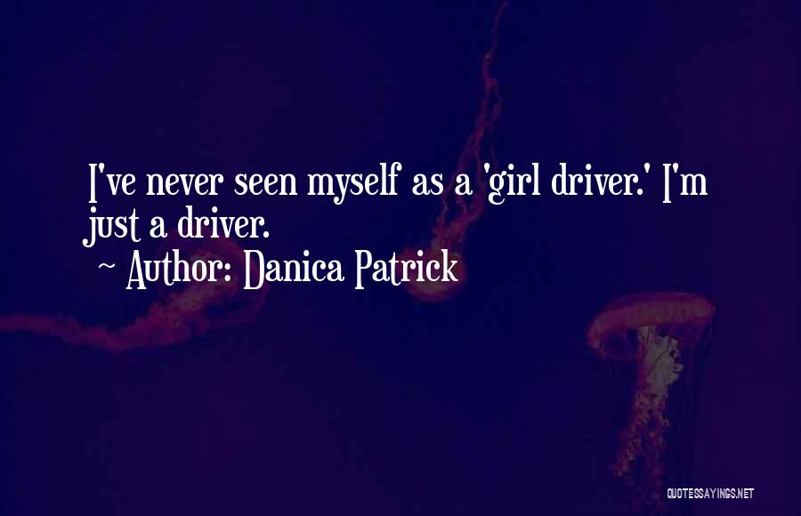 Kanemonger Quotes By Danica Patrick