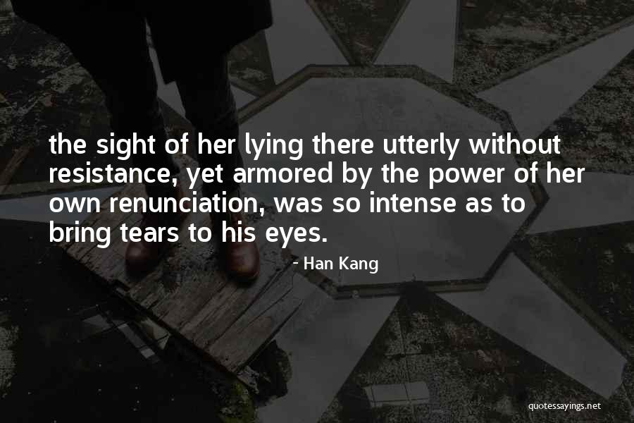 Kang Quotes By Han Kang Kang Quotes By Han Kang