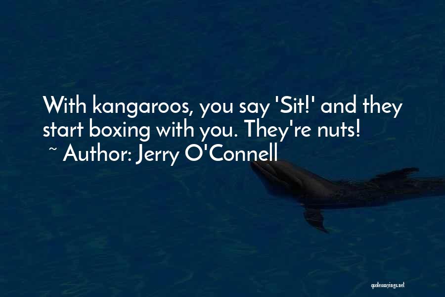 Kangaroos Quotes By Jerry O'Connell