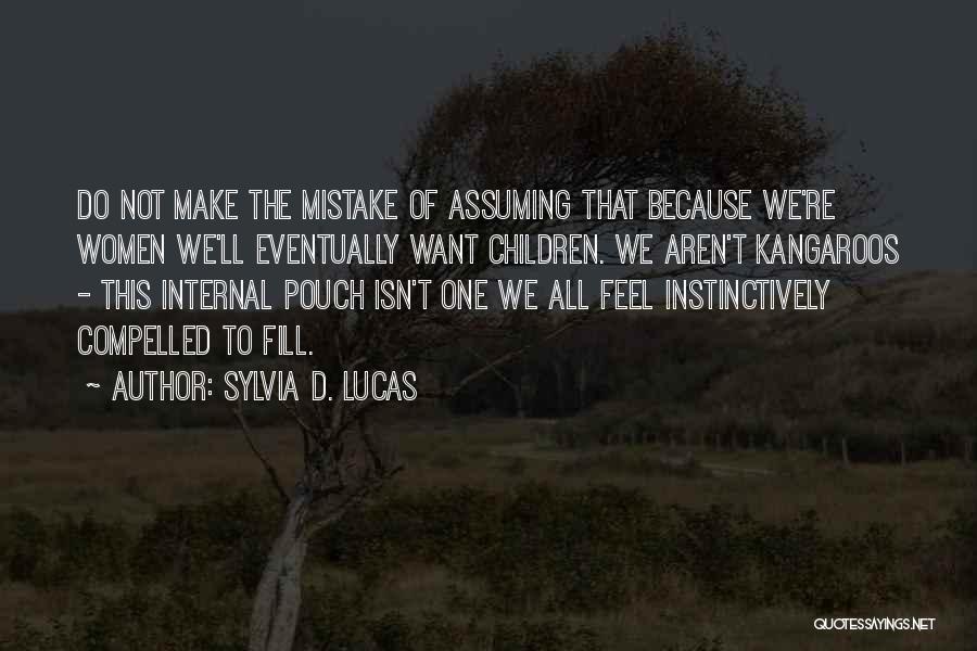 Kangaroos Quotes By Sylvia D. Lucas