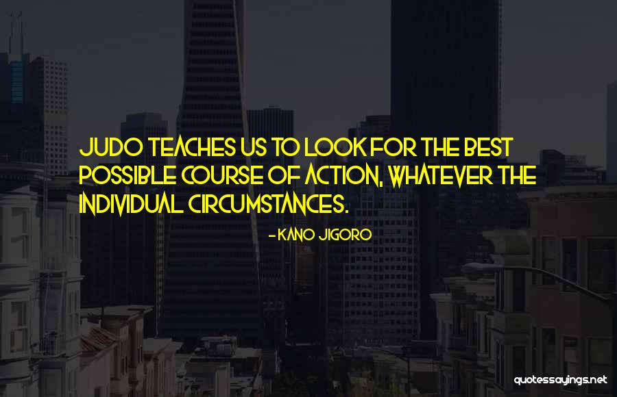 Kano Judo Quotes By Kano Jigoro