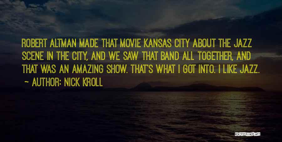 Kansas Band Quotes By Nick Kroll