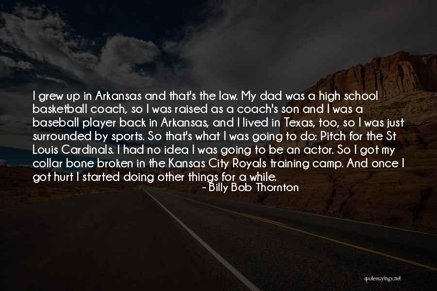 Kansas Basketball Quotes By Billy Bob Thornton