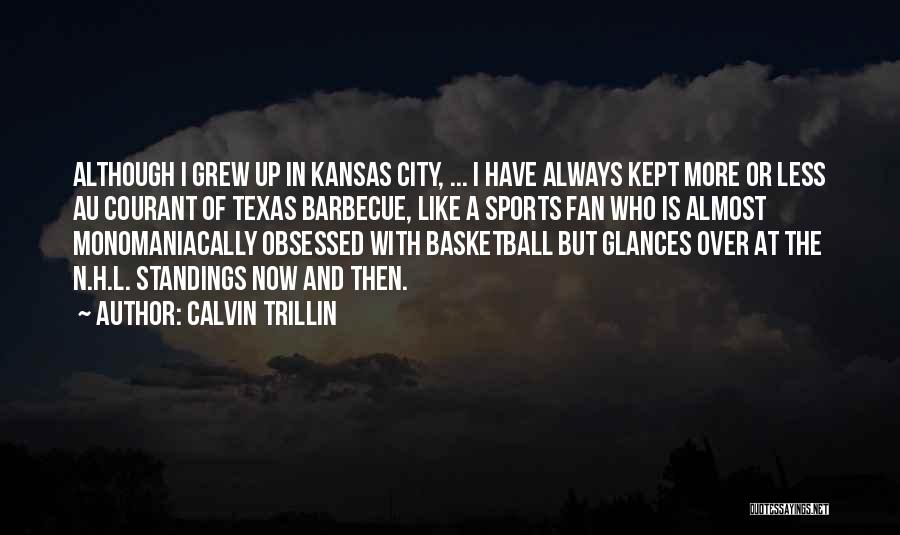 Kansas Basketball Quotes By Calvin Trillin