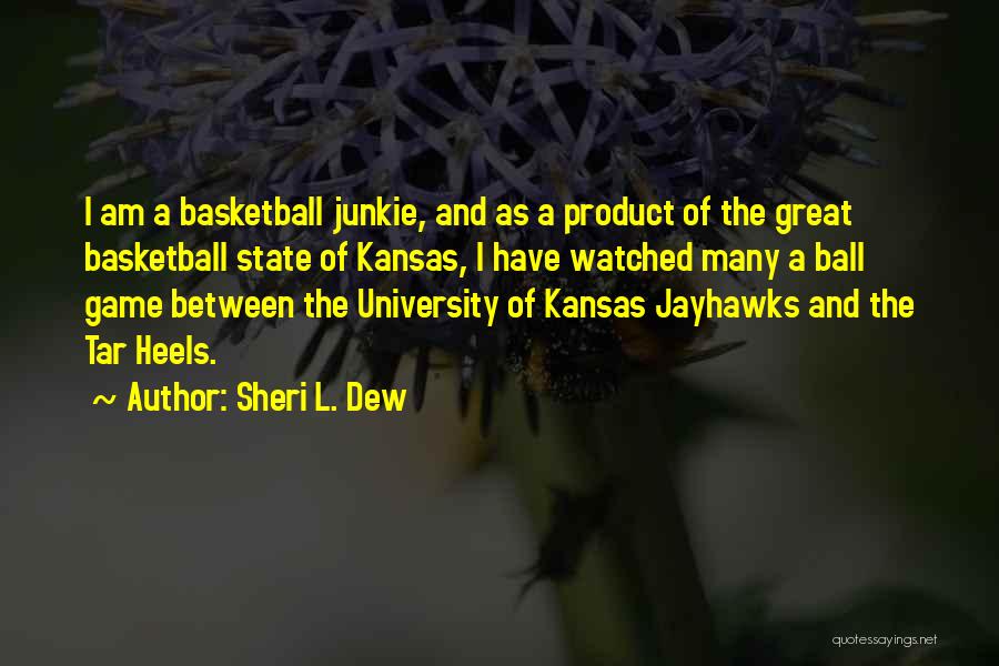 Kansas Basketball Quotes By Sheri L. Dew