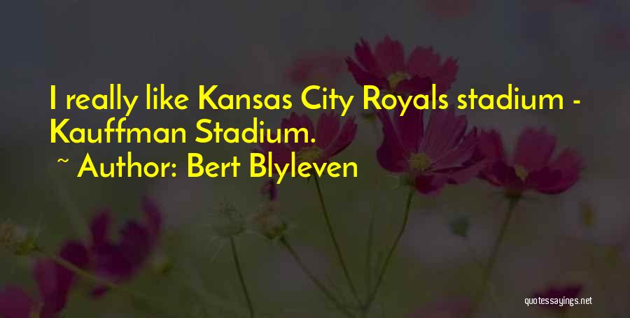 Kansas Quotes By Bert Blyleven