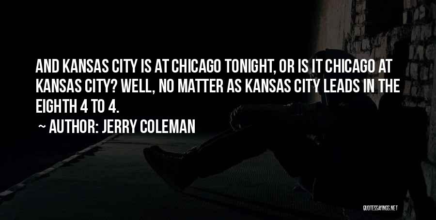 Kansas Quotes By Jerry Coleman