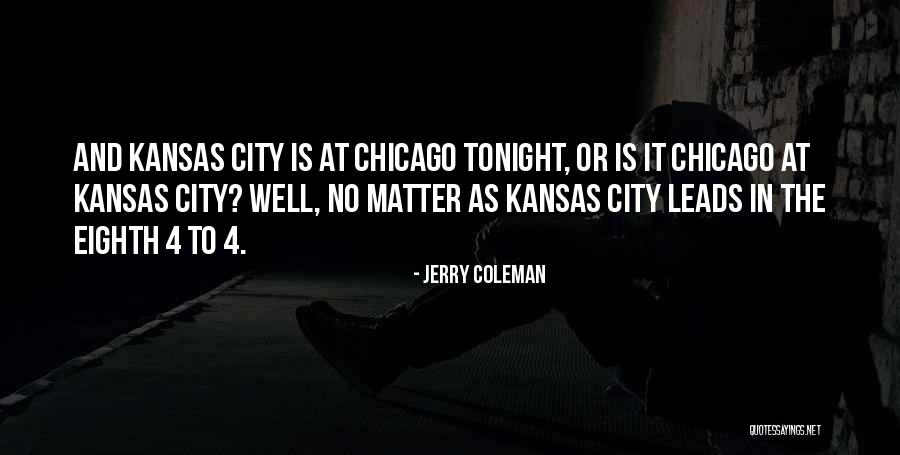 Kansas Quotes By Jerry Coleman