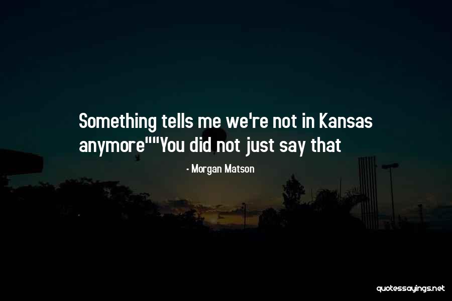 Kansas Quotes By Morgan Matson