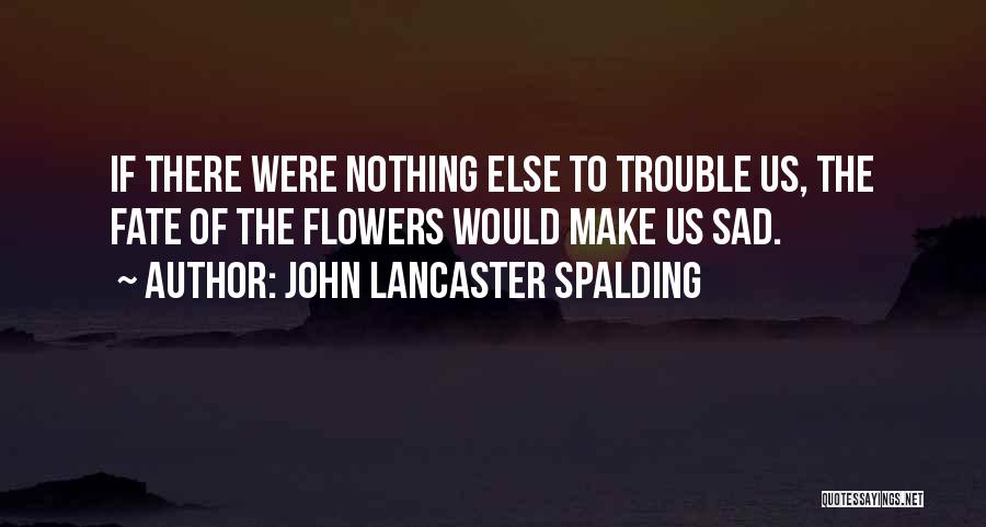 Kanti Quotes By John Lancaster Spalding