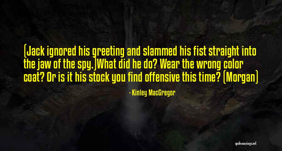 Kantorek Quotes By Kinley MacGregor Kantorek Quotes By Kinley MacGregor
