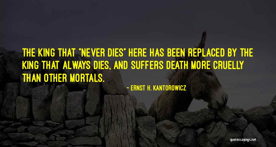 Kantorowicz Quotes By Ernst H. Kantorowicz Kantorowicz Quotes By Ernst H. Kantorowicz