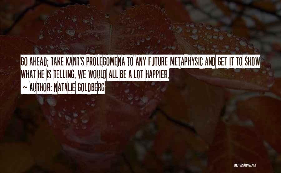 Kant's Quotes By Natalie Goldberg