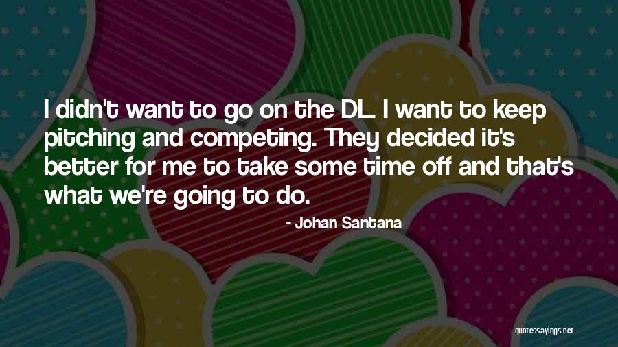 Kanungo Watch Quotes By Johan Santana Kanungo Watch Quotes By Johan Santana