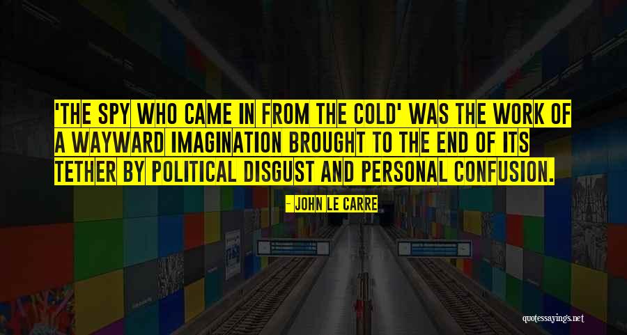 Kanupriya Agarwal Quotes By John Le Carre Kanupriya Agarwal Quotes By John Le Carre