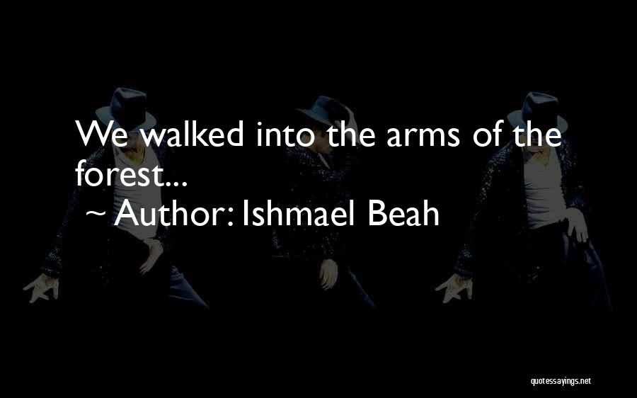 Kaonohi Kane Quotes By Ishmael Beah