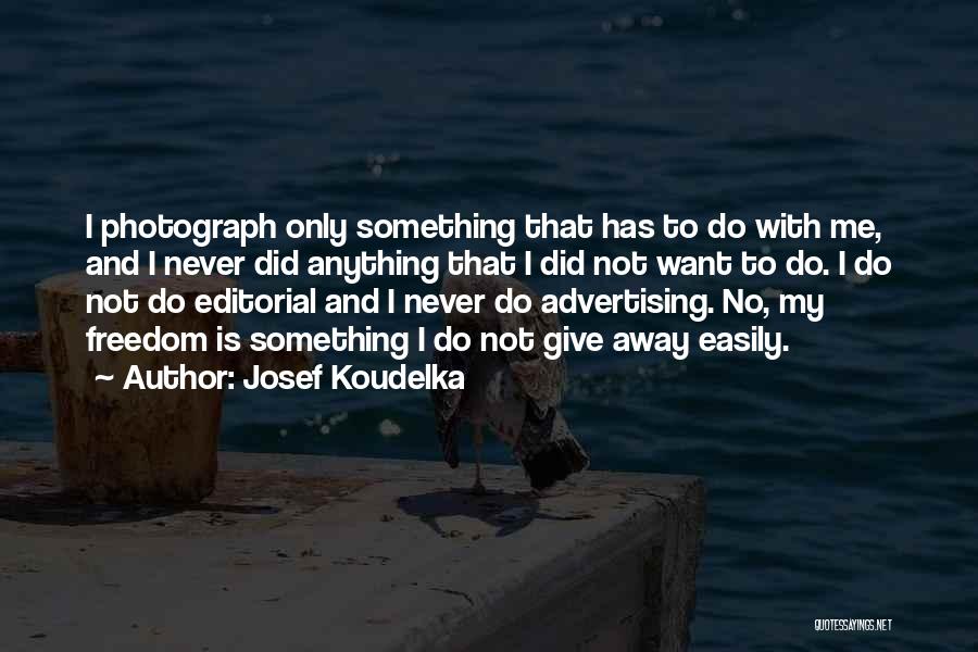 Kapal Ng Mukha Quotes By Josef Koudelka