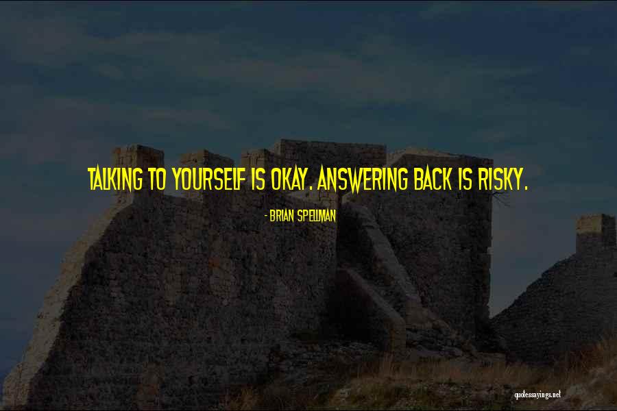 Kapanayamin Quotes By Brian Spellman