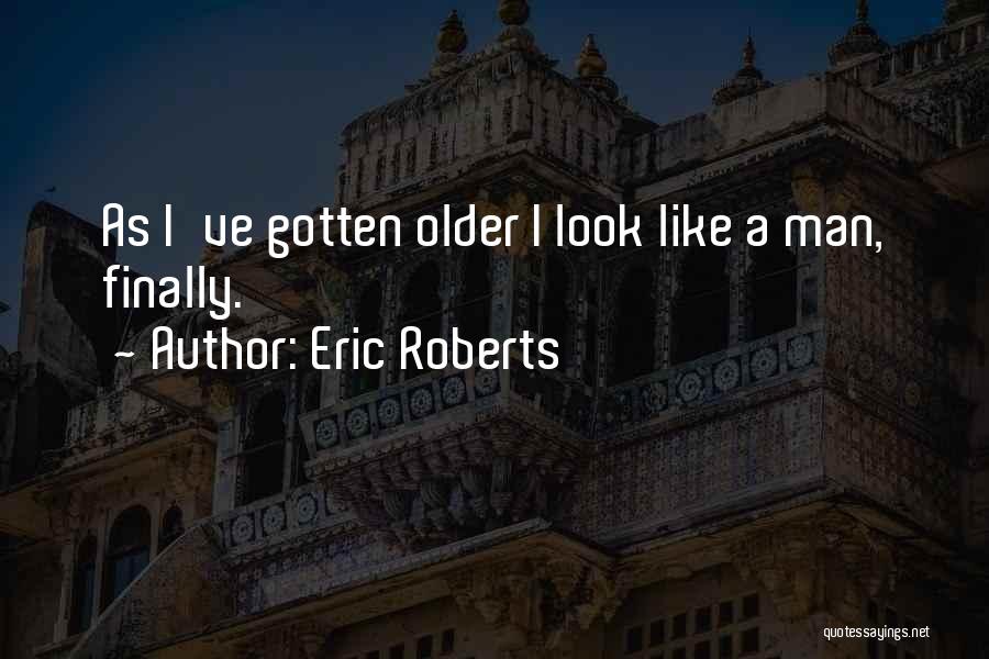 Kapodistriako Quotes By Eric Roberts