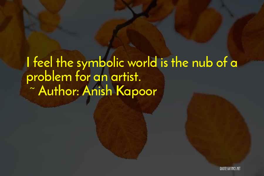 Kapoor Quotes By Anish Kapoor