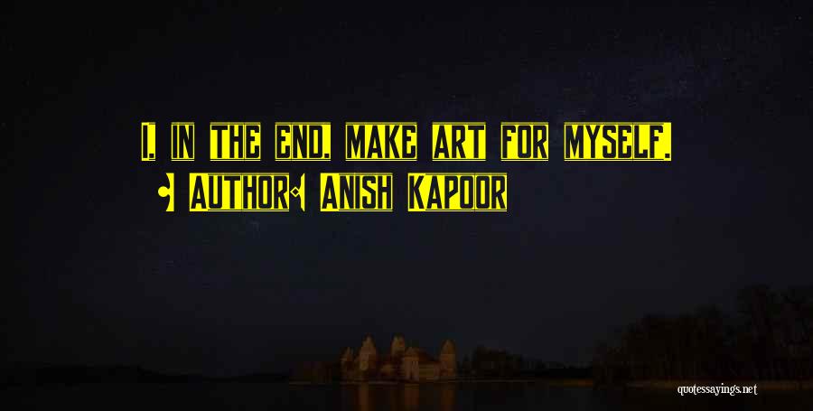 Kapoor Quotes By Anish Kapoor