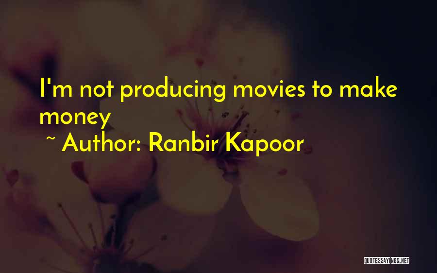 Kapoor Quotes By Ranbir Kapoor