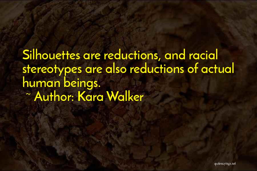 Kara Walker Quotes 1548327