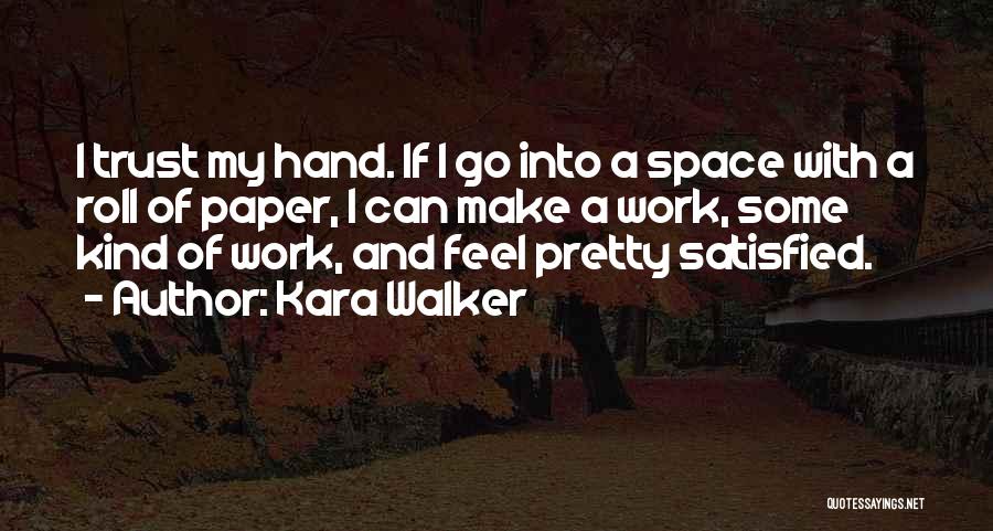 Kara Walker Quotes 2149940