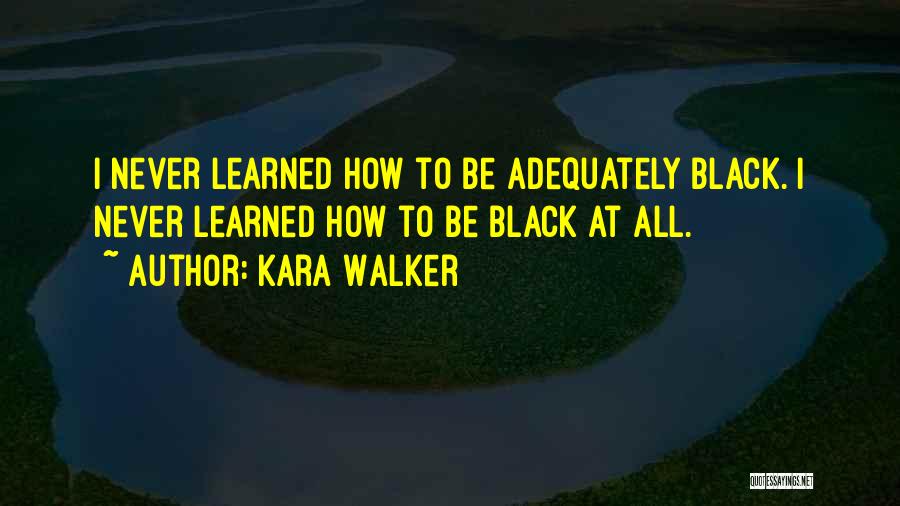 Kara Walker Quotes 492517