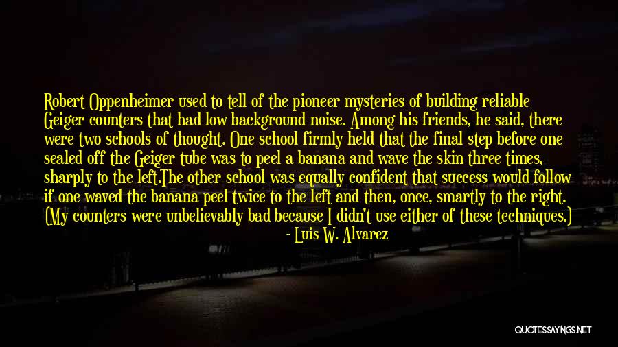 Karadium Quotes By Luis W. Alvarez Karadium Quotes By Luis W. Alvarez