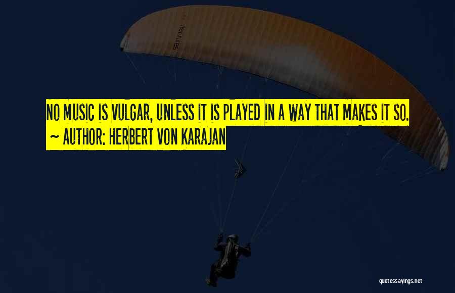 Karajan Music Quotes By Herbert Von Karajan