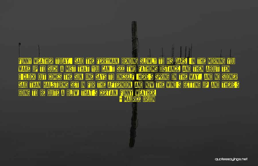 Karalee Bessinger Quotes By Maurice Druon Karalee Bessinger Quotes By Maurice Druon