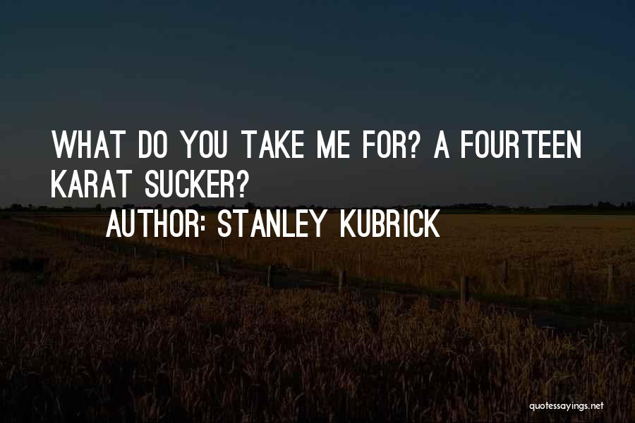 Karat Quotes By Stanley Kubrick