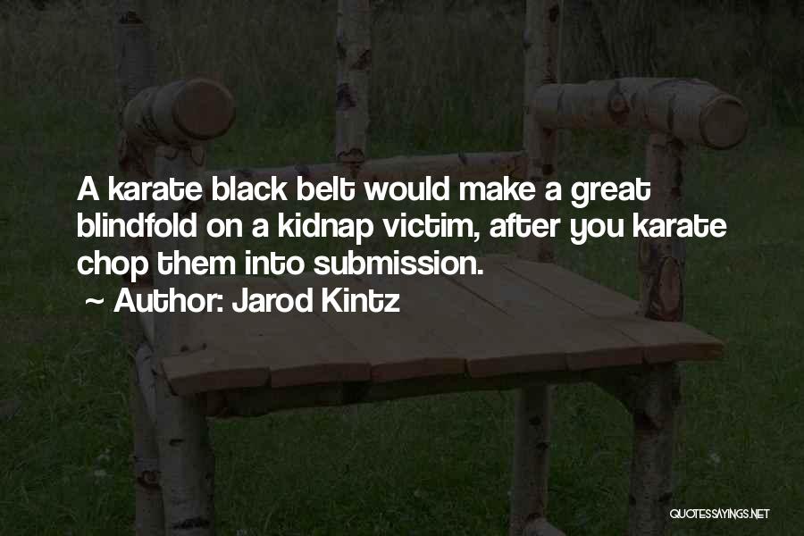 Karate Black Belt Quotes By Jarod Kintz