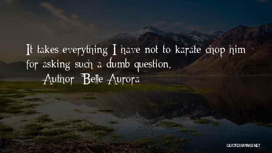 Karate Chop Quotes By Belle Aurora