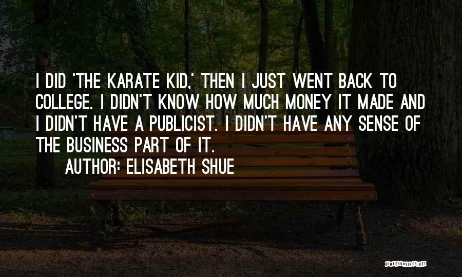 Karate Kid Quotes By Elisabeth Shue